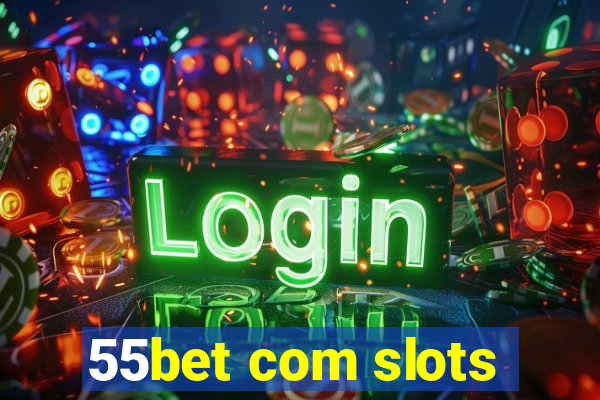 55bet com slots