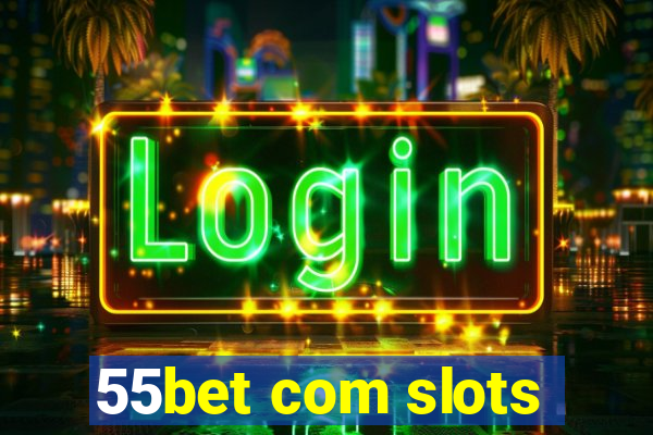 55bet com slots