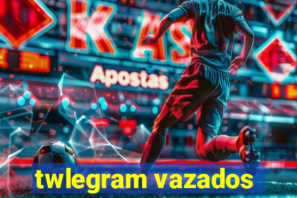 twlegram vazados