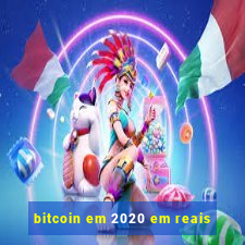 bitcoin em 2020 em reais