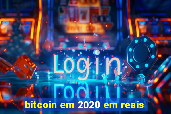 bitcoin em 2020 em reais