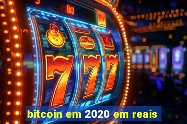 bitcoin em 2020 em reais