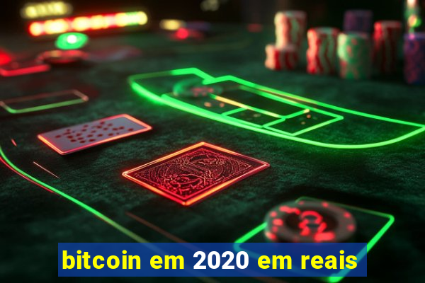 bitcoin em 2020 em reais