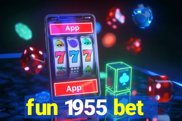 fun 1955 bet