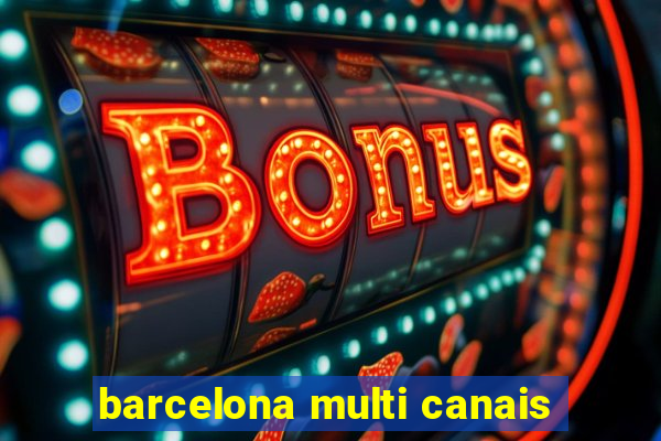 barcelona multi canais