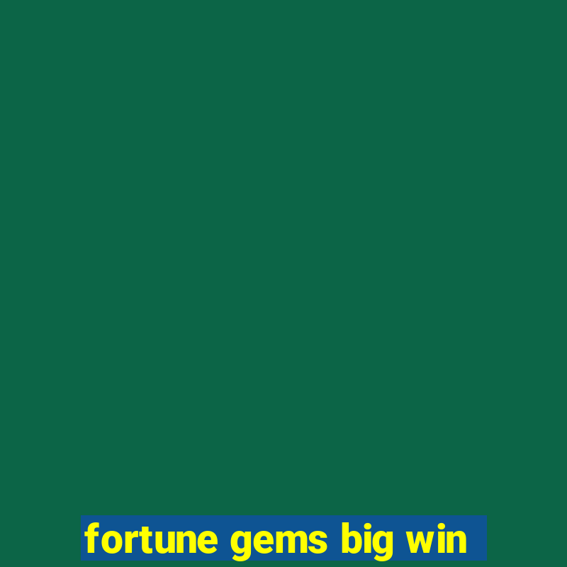 fortune gems big win