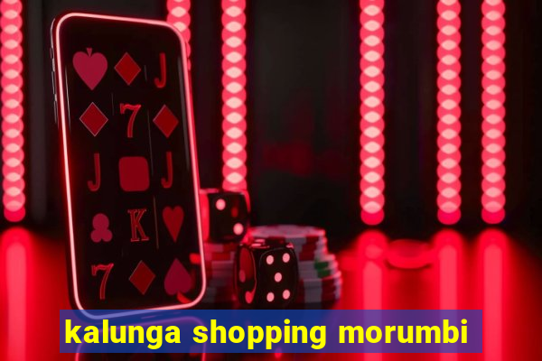 kalunga shopping morumbi