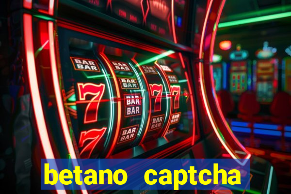 betano captcha security check