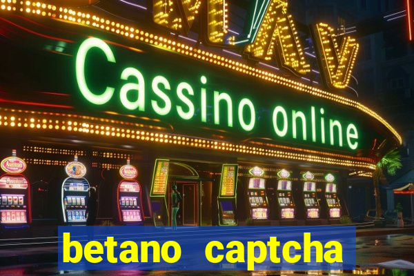 betano captcha security check