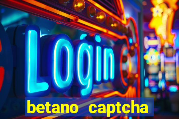 betano captcha security check