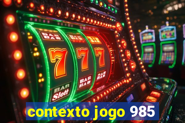 contexto jogo 985