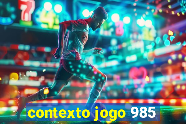 contexto jogo 985