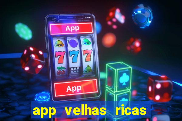 app velhas ricas do pix