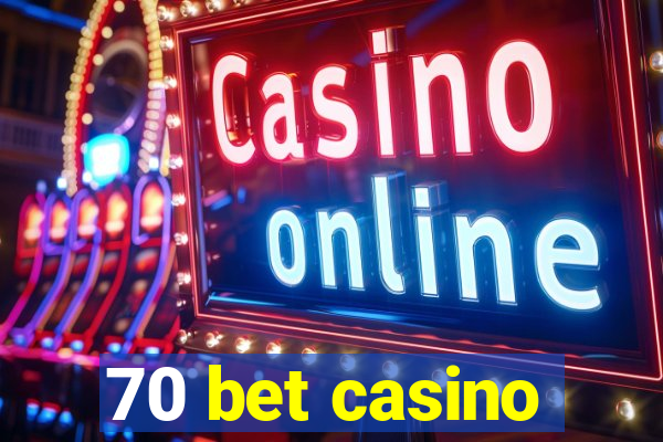 70 bet casino