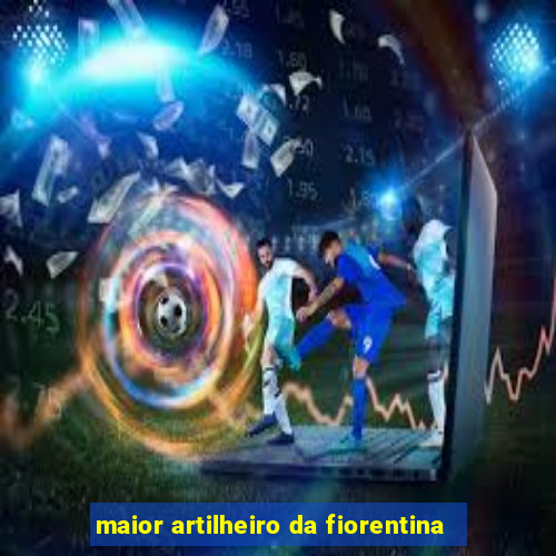 maior artilheiro da fiorentina