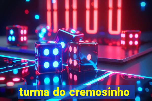 turma do cremosinho