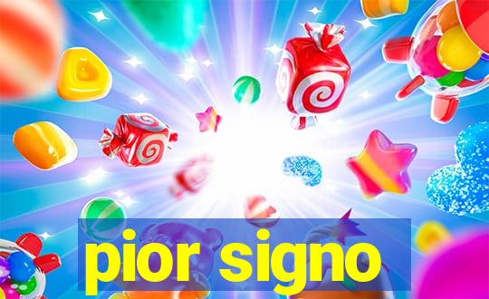 pior signo