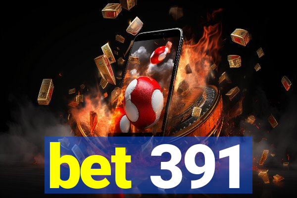 bet 391