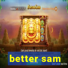 better sam