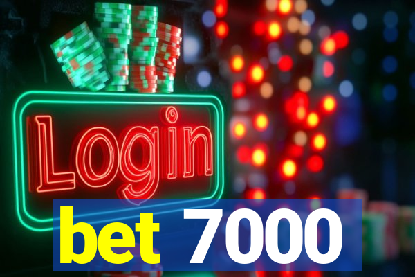 bet 7000