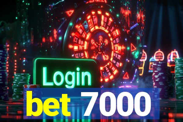 bet 7000