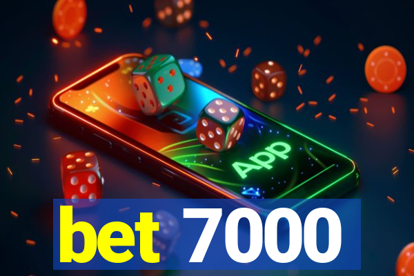 bet 7000