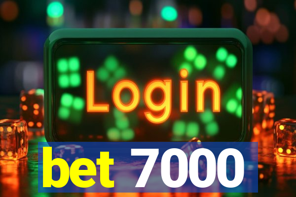 bet 7000