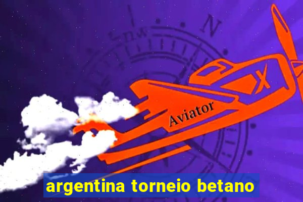 argentina torneio betano