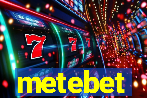 metebet