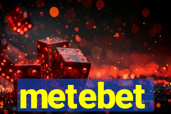 metebet