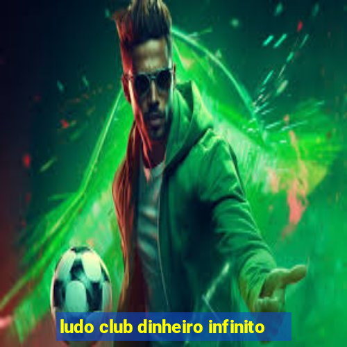 ludo club dinheiro infinito