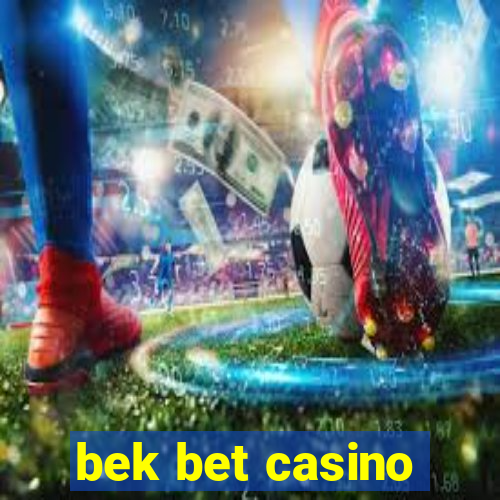 bek bet casino