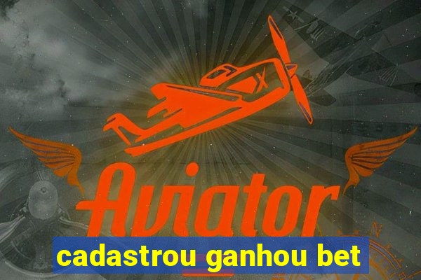 cadastrou ganhou bet