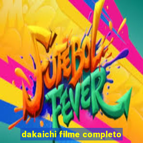 dakaichi filme completo