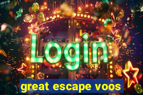 great escape voos