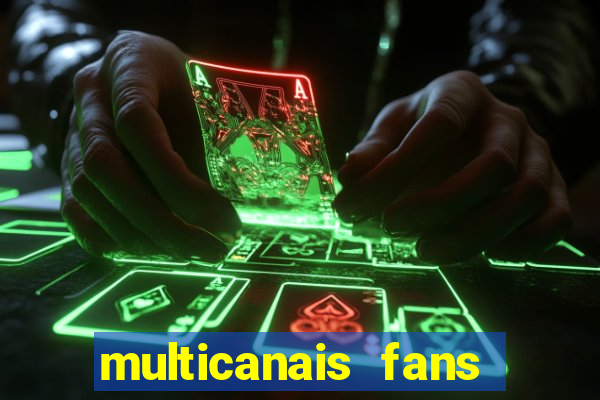 multicanais fans jogo ao vivo