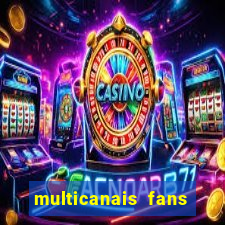 multicanais fans jogo ao vivo