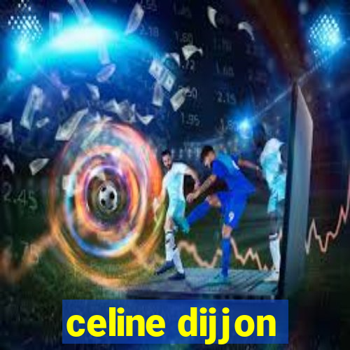 celine dijjon