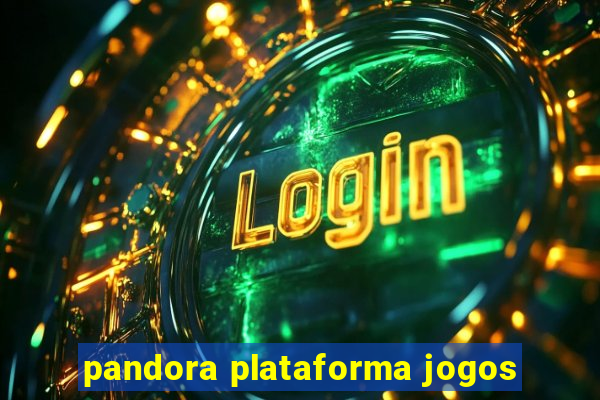 pandora plataforma jogos