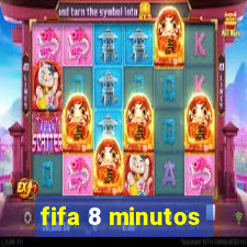 fifa 8 minutos