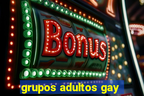 grupos adultos gay