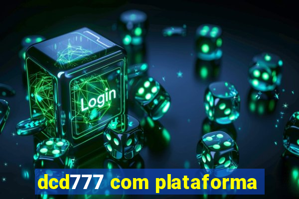 dcd777 com plataforma