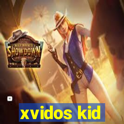 xvidos kid