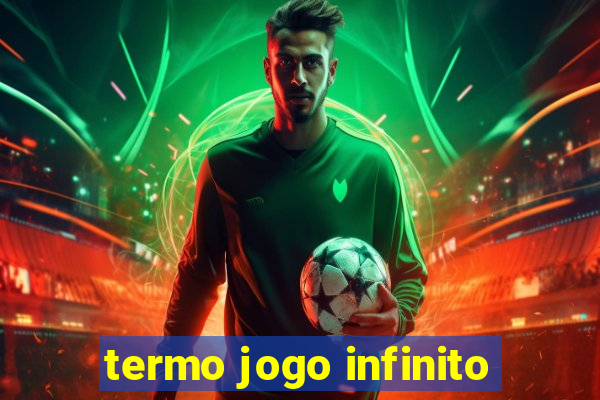 termo jogo infinito