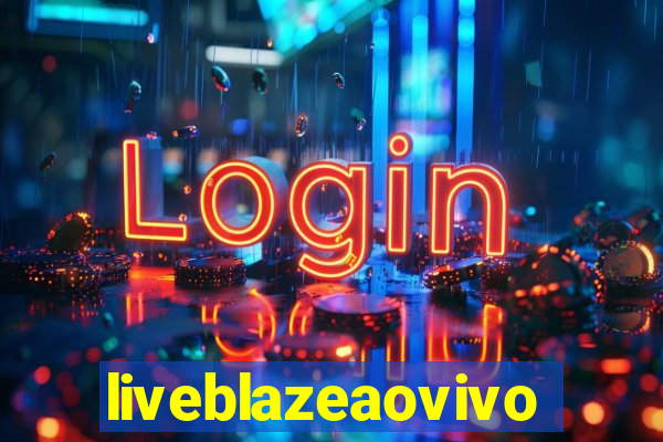 liveblazeaovivo