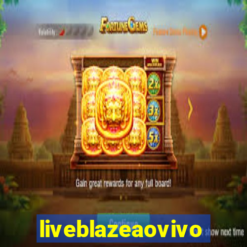 liveblazeaovivo