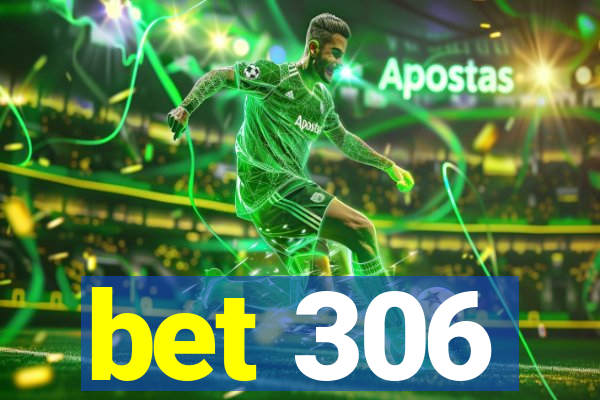 bet 306