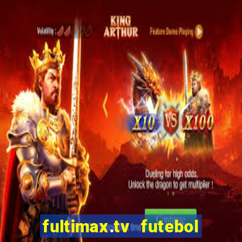 fultimax.tv futebol ao vivo