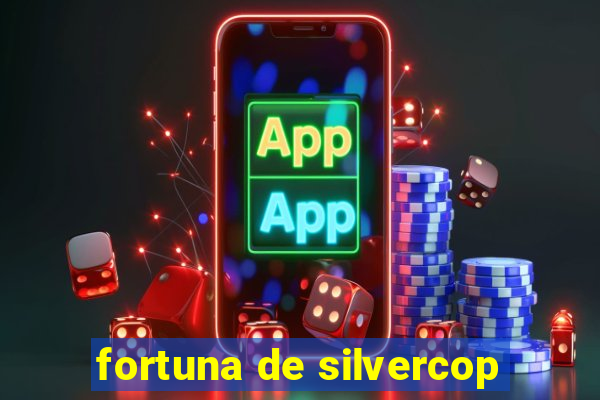 fortuna de silvercop