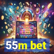 55m bet